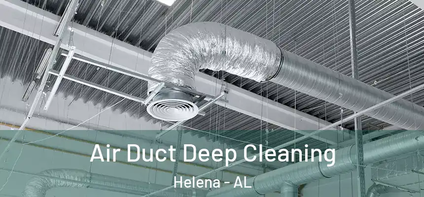 Air Duct Deep Cleaning Helena - AL