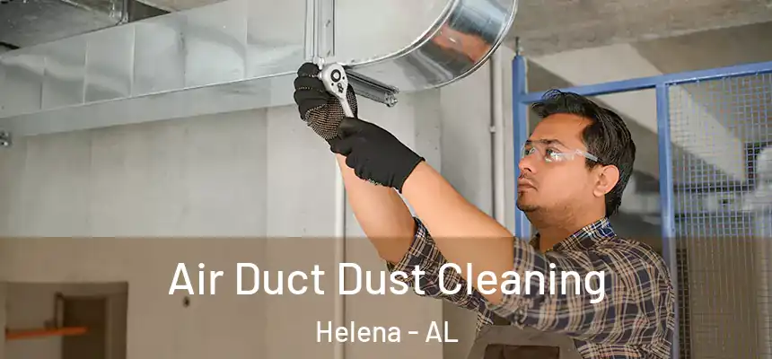Air Duct Dust Cleaning Helena - AL