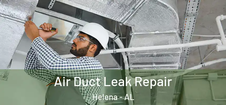 Air Duct Leak Repair Helena - AL
