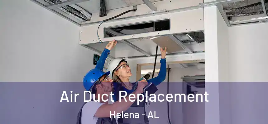 Air Duct Replacement Helena - AL