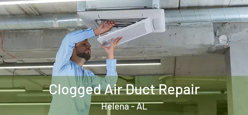 Clogged Air Duct Repair Helena - AL