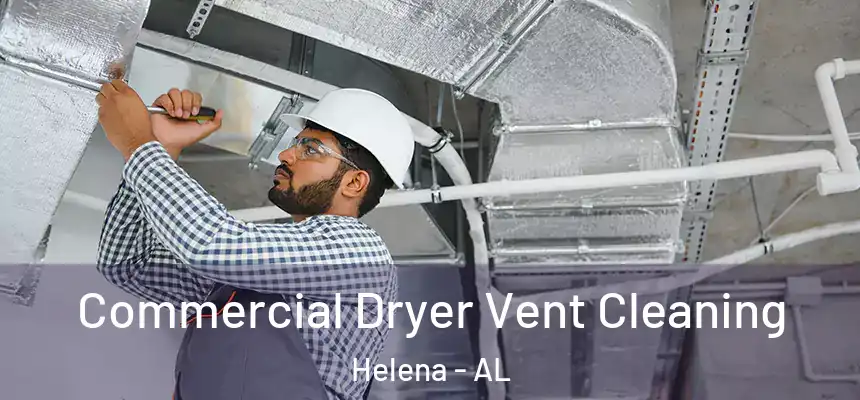 Commercial Dryer Vent Cleaning Helena - AL