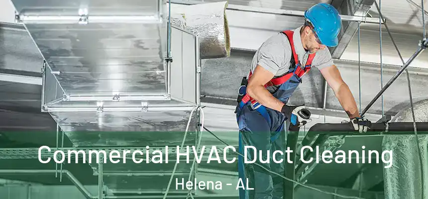 Commercial HVAC Duct Cleaning Helena - AL