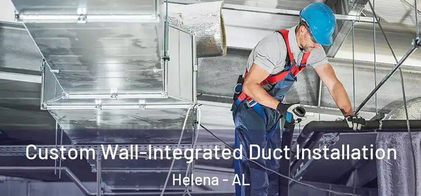 Custom Wall-Integrated Duct Installation Helena - AL