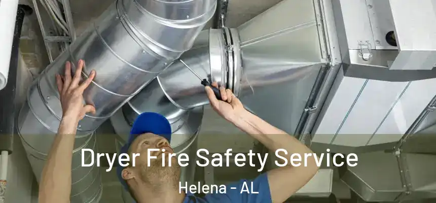 Dryer Fire Safety Service Helena - AL