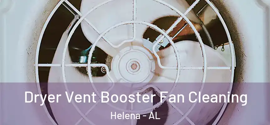 Dryer Vent Booster Fan Cleaning Helena - AL