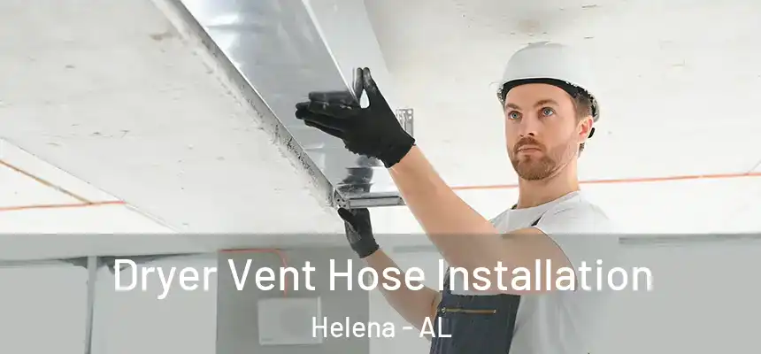 Dryer Vent Hose Installation Helena - AL