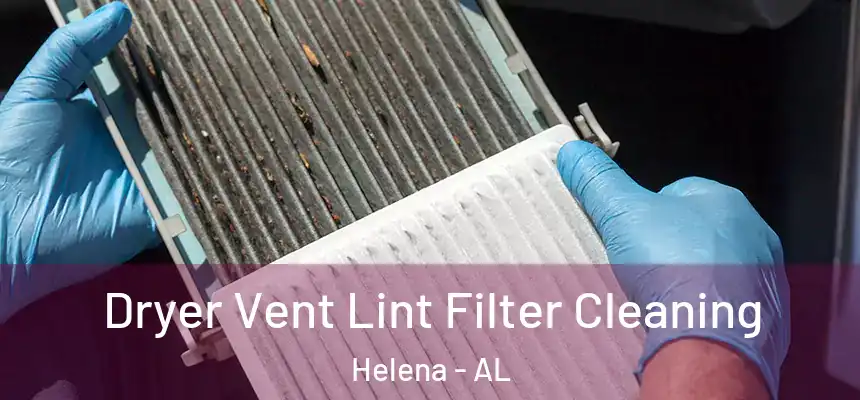Dryer Vent Lint Filter Cleaning Helena - AL