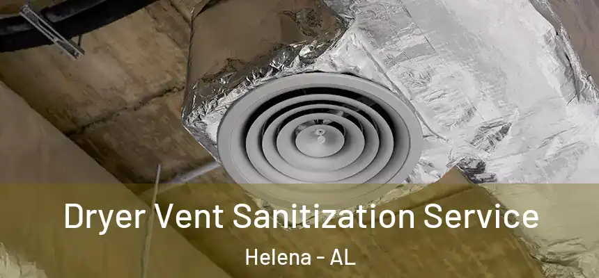 Dryer Vent Sanitization Service Helena - AL
