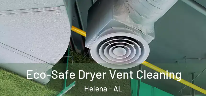  Eco-Safe Dryer Vent Cleaning Helena - AL