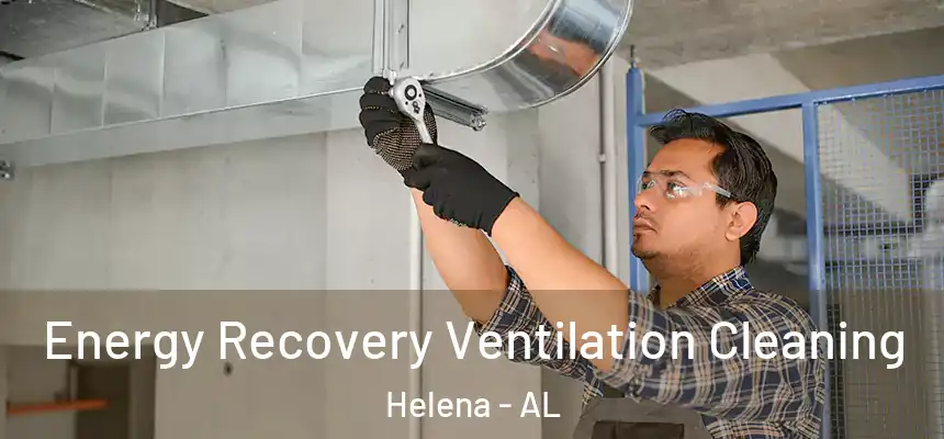 Energy Recovery Ventilation Cleaning Helena - AL
