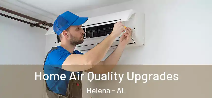 Home Air Quality Upgrades Helena - AL