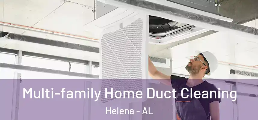 Multi-family Home Duct Cleaning Helena - AL