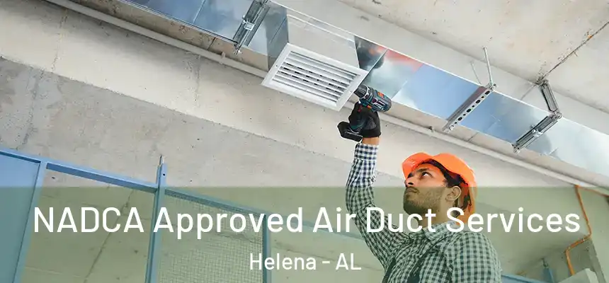 NADCA Approved Air Duct Services Helena - AL