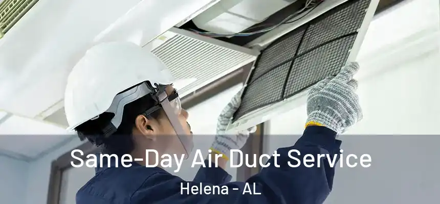 Same-Day Air Duct Service Helena - AL
