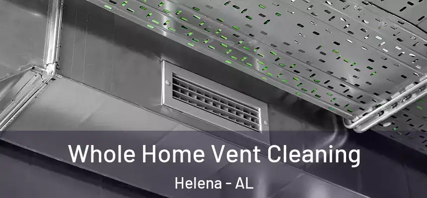 Whole Home Vent Cleaning Helena - AL